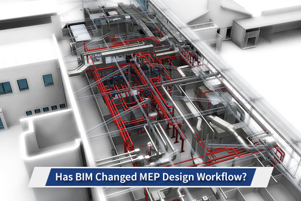 Has BIM Changed MEP Design Workflow